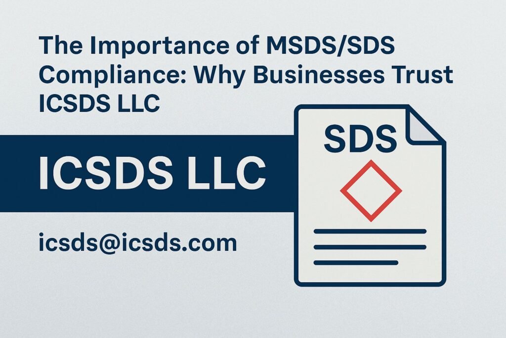 The Importance of MSDS/SDS Compliance: Why Businesses Trust ICSDS LLC
